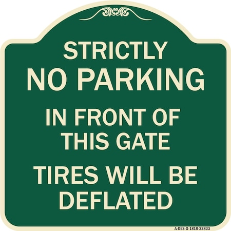 Signmission Strictly No Parking in Front of This Gate Tires Will Deflated Aluminum Sign, 18" x 18", G-1818-22833 A-DES-G-1818-22833